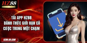 Tải App HZ88 Đánh Thức Giới Hạn Cá Cược Trong Một Chạm 5 Tải App HZ88 Đánh Thức Giới Hạn Cá Cược Trong Một Chạm