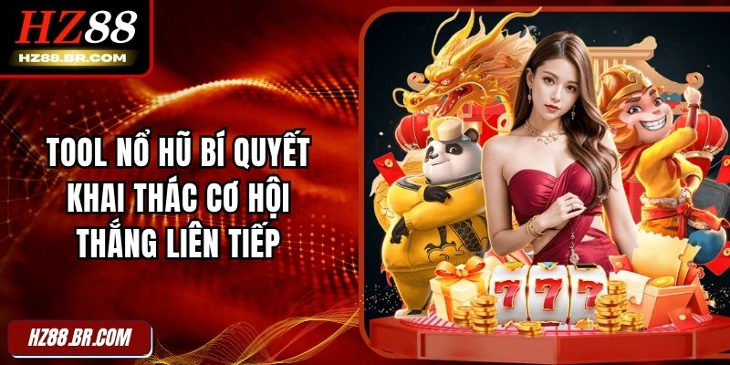 Tool Nổ Hũ Bí Quyết Khai Thác Cơ Hội Thắng Liên Tiếp 10 Tool Nổ Hũ Bí Quyết Khai Thác Cơ Hội Thắng Liên Tiếp